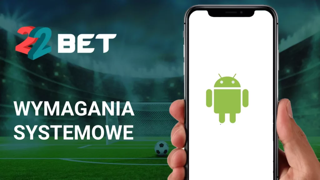 Wymagania techniczne 22bet dla urządzeń z Androidem